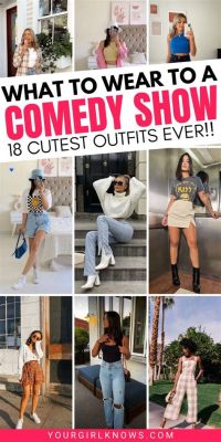 What to Wear to Comedy Show: Unraveling the Enigma of Attire for Laughter-Filled Evenings (And How It May or May Not Influence the Comedian's Performance)